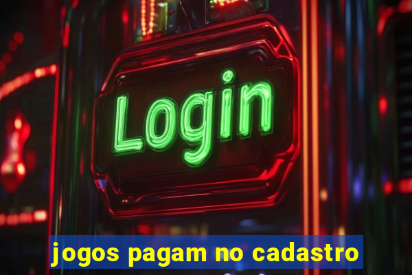 jogos pagam no cadastro